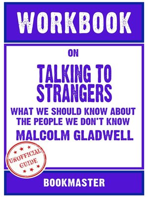 cover image of Workbook on Talking to Strangers--What We Should Know About the People We Don't Know by Malcolm Gladwell | Discussions Made Easy